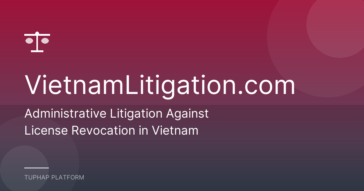 Administrative Litigation Against License Revocation in Vietnam