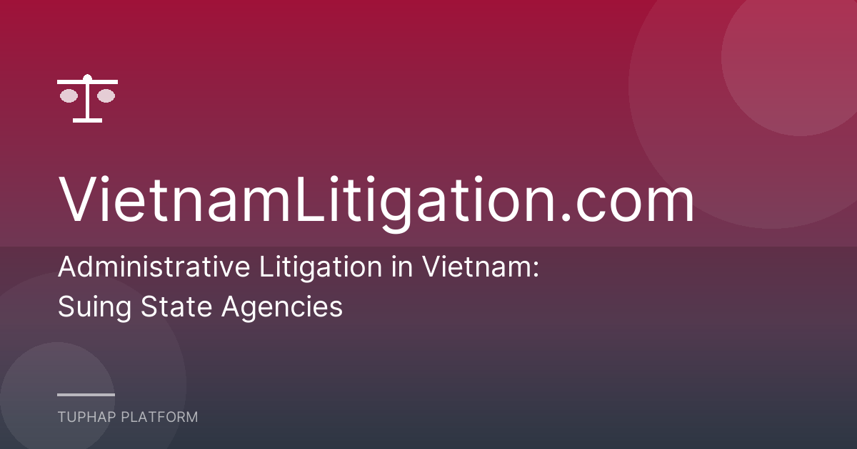 Administrative Litigation in Vietnam: Suing State Agencies