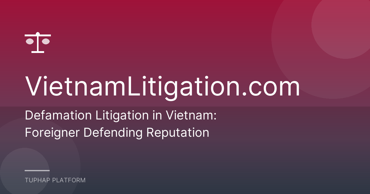 Defamation Litigation in Vietnam: Foreigner Defending Reputation