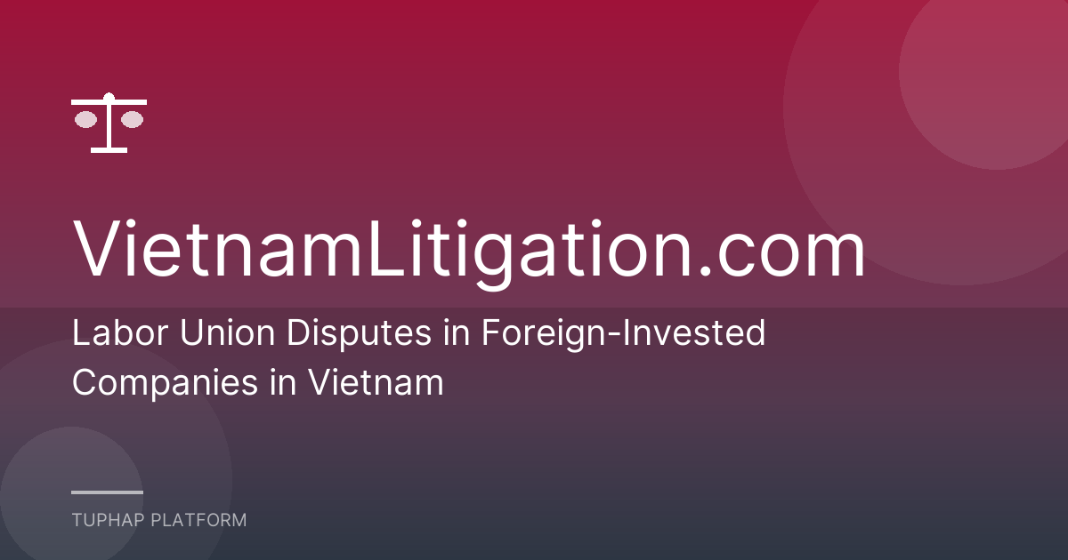 Labor Union Disputes in Foreign-Invested Companies in Vietnam