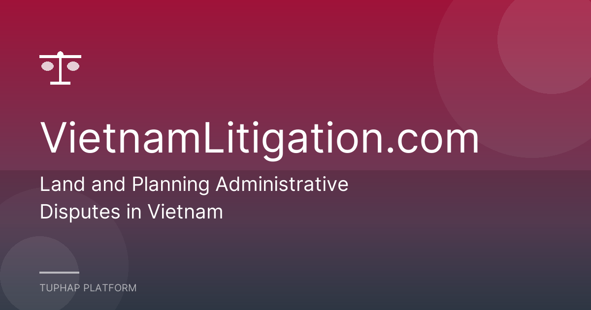 Land and Planning Administrative Disputes in Vietnam